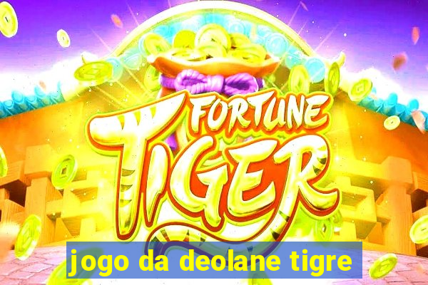 jogo da deolane tigre